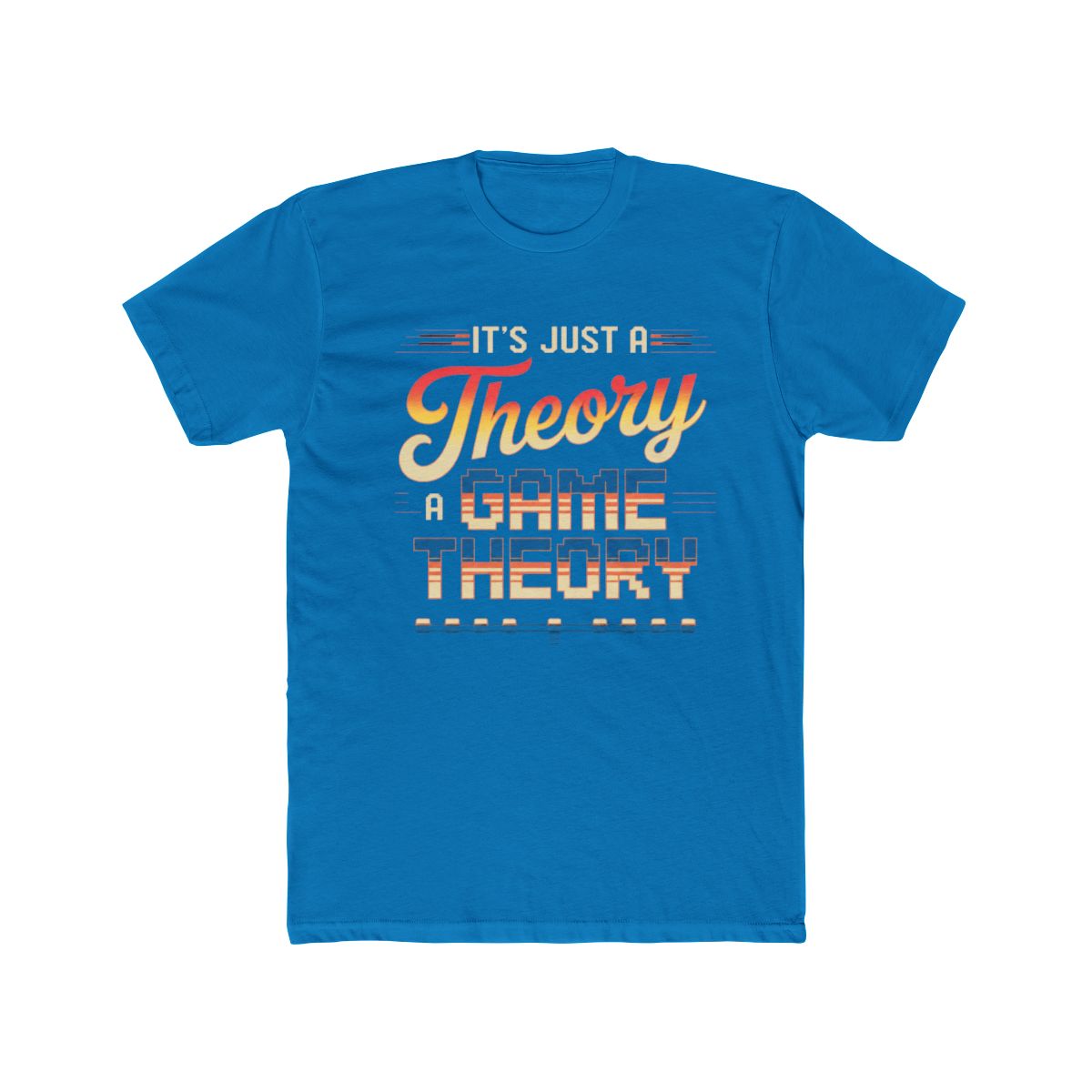 It's jusst A Theory a game Theory T Shirt | The Game Theorists Theoryverse