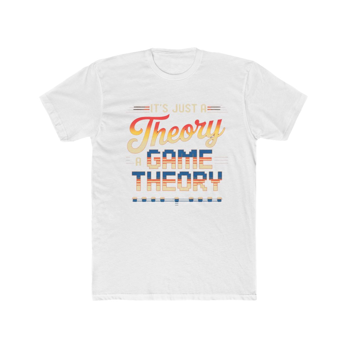 It's jusst A Theory a game Theory T Shirt | The Game Theorists Theoryverse